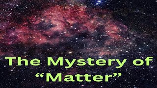 The Mystery of quotMatterquot  History  TE  Untold Story [upl. by Ijnek]