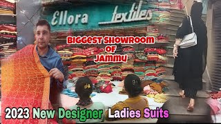 2023 Latest Ladies Designer Suits👗Biggest Showroom Ellora textile Jammuexplore design [upl. by Avehs219]