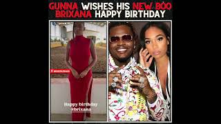 GUNNA WISHES HIS NEW BOO BRIXANA HAPPY BIRTHDAY [upl. by Adniram]