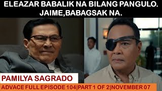 PAMILYA SAGRADOADVANCE FULL EPISODE 104PART 1 OF 2NOVEMBER 072024 [upl. by Florin840]