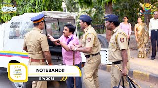 Ep 2081  Notebandi  Taarak Mehta Ka Ooltah Chashmah  Full Episode  तारक मेहता [upl. by Enylorac]