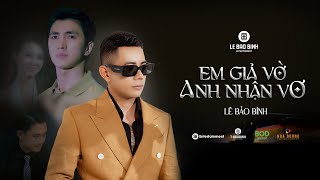 EM GIẢ VỜ ANH NHẬN VƠ  LÊ BẢO BÌNH ft KHẮC VIỆT  Official MV [upl. by Airalednac]