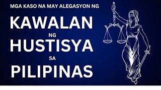 Mga Kaso na may mga Alegasyon ng Kawalan ng Hustisya sa Pilipinas [upl. by Firestone708]