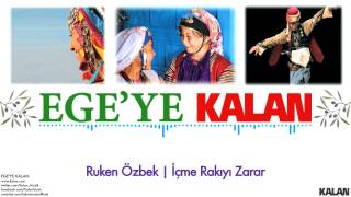 Ruken Özbek  İçme Rakıyı Zarar   Egeye Kalan © 2015 Kalan Müzik [upl. by Ecirtnom303]