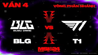 BLG vs T1  Ván 4  MSI 2024  Vòng Phân Nhánh  12052024 [upl. by Corron]