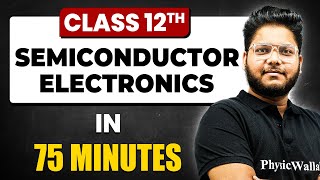 SEMICONDUCTOR ELECTRONICS in 75 Minutes  Physics Chapter  14  Full Chapter Revision Class 12th [upl. by Osbert]