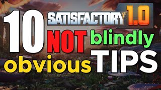 Satisfactory 10 10 NOT Blindly Obvious TIPS [upl. by Seitz271]