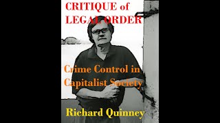 CRITIQUE of LEGAL ORDER Crime Control in Capitalist Society Richard Quinney [upl. by Taimi]