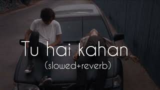 Tu hai kahan slowedreverb Raffey  Usama Ahad [upl. by Yahsram]