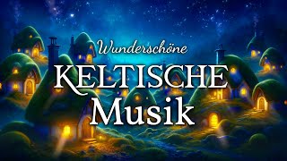 Keltische Musik zum Einschlafen amp Dahinträumen  FantasyAmbiente [upl. by Girvin]