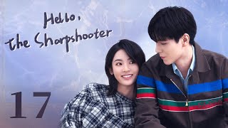 【ENG SUB】Hello the Sharpshooter 17  Sports Romance  Hu Yi Tian Xing Fei  KUKAN Drama [upl. by Ilaire262]