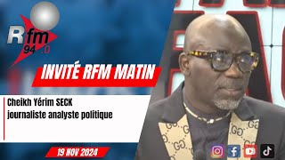 L´invité d´infos matin  Cheikh Yérim SECK journaliste analyste politique  19 novembre 2024 [upl. by Adiene]