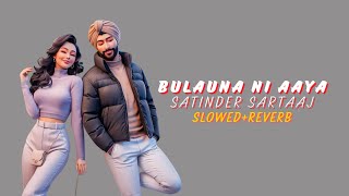 Bulauna Ni Aaya  ਬੁਲਾਉਣਾ ਨੀ ਆਇਆ  Satinder Sartaaj [upl. by Estas714]