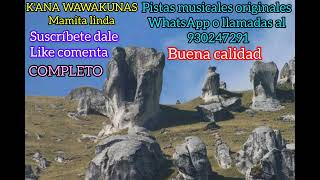 KANA WAWAKUNAS Mamita linda Pistas musicales originales Día de la madre [upl. by Eilrahs264]