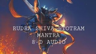 RUDRA SHIVA STOTRAM MANTRA 8D AUDIO🔥🔥 WEAR HEADPHONES❤️❤️ [upl. by Enytnoel806]