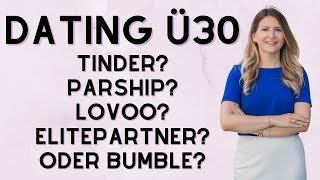 Dating Ü30 Tinder Parship Lovoo ElitePartner oder Bumble [upl. by Uhthna]