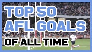 Top 50 AFL Goals of All Time [upl. by Howlan]