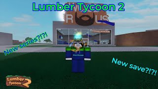 Roblox Lumber Tycoon 2 fresh start New save New series [upl. by Ahsaeyt]