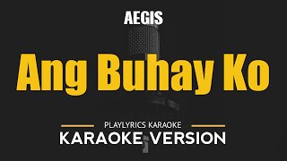 Ang Buhay Ko  Aegis OPM HD Karaoke [upl. by Elmore]