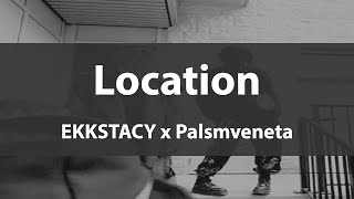 Location EKKSTACY x Palmsveneta Lyrics video [upl. by Ardene51]