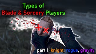 Different Types of Blade and Sorcery Players Part 1 [upl. by Kevina220]