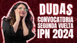 Convocatoria Segunda Vuelta IPN 2024 ¡Resuelve Todas Tus Dudas [upl. by Mercer639]