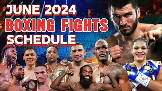 JUNE 2024 BOXING FIGHTS SCHEDULE [upl. by Heuser]