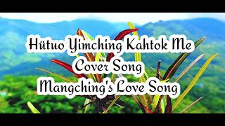 Hütuo Yimching Kahtok Me  Cover Song by Phakmei Konyak  Manchings Love  way back in 2014 [upl. by Ferwerda]