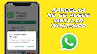 No Se Puede INSTALAR WHATSAPP MESSENGER Vuelve A Intentarlo 2024 [upl. by Volnay]