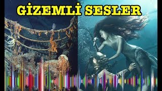 Kaydedilmiş Gizemli Sesler Aşık Eden Denizkızı Şarkısı Titanık Çarpışma [upl. by Sigismund]