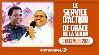 LE SERVICE DACTION DE GRÂCE DE LA SCOAN 2023  3 DÉCEMBRE 2023  En direct Sur Emmanuel TV [upl. by Annyl]