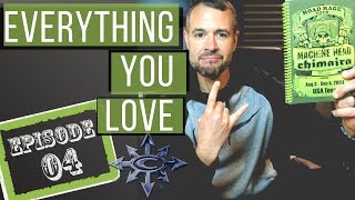 Everything You Love  Ep04  Did MACHINE HEAD Just Diss CHIMAIRA [upl. by Docia422]