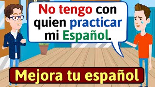 HABLA ESPAÑOL CON FLUIDEZ Aprende español por tu cuenta  Conversaciones en español LEARN SPANISH [upl. by Kcirdot607]