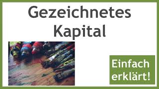 Gezeichnetes Kapital  Einfach kurz erklärt Stammkapital Grundkapital [upl. by Ekoorb]