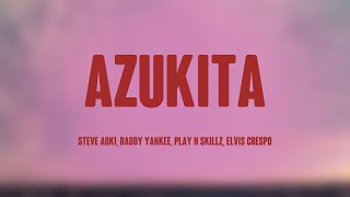 Azukita  Steve Aoki Daddy Yankee Play N Skillz Elvis Crespo Lyrics Version 💭 [upl. by Sirapal]