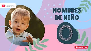 Descubre 20 NOMBRES de NIÑO con la letra O y su SIGNIFICADO  Encuentra nombres BONITOS para tu bebé [upl. by Lacy365]