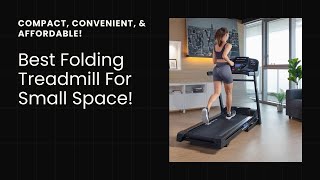 Best Folding Treadmill For Small Space Top 5 Folding Treadmills Perfect for Small Spaces [upl. by Deeraf458]