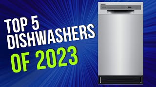 Top 5 BEST Dishwashers of 2023 [upl. by Yeruoc]