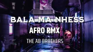 BALA MA NHESSABEER NEHME THE AB BROTHERS AFRO MIX [upl. by Asalocin2]