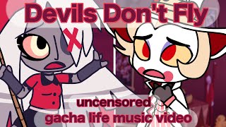 Devils Dont Fly  GLMV Hazbin Hotel satire⚠️ uncensored verison [upl. by Dwyer]