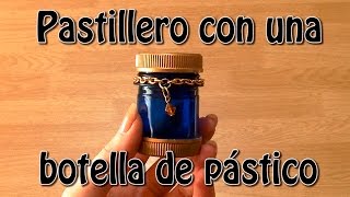 030 Pastillero reciclando una botella de plástico [upl. by Yasui473]