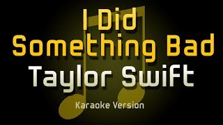 Taylor Swift  I Did Something Bad Karaoke [upl. by Tandi]