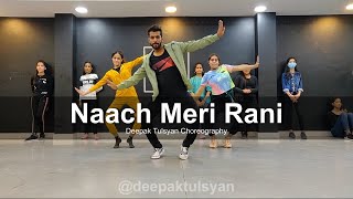 Deepak Tulsyan  Naach Meri Rani  Dance Choreography  Guru Randhawa  Nora Fatehi [upl. by Suoicerp]