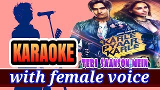 Teri Saanson mein full KARAOKE with female voice [upl. by Anialad921]