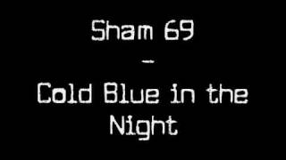 Sham 69  Cold Blue in the Night [upl. by Lamdin940]