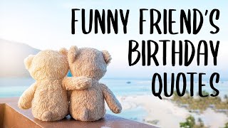 Funny Quotes For Best Friend Birthday  Words For The Soul [upl. by Leroi397]