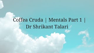 Coffea Cruda  Mentals Part 1  Dr Shrikant Talari [upl. by Innus]