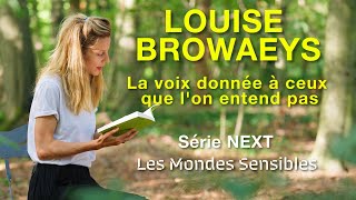 Louise Browaeys La voix donnée à ceux que lon entend pas Série Les Mondes Sensibles  NEXT [upl. by Ybbob]