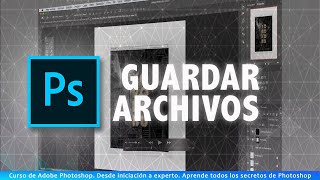 Guardar archivos en diferentes formatos  Curso GRATIS de Adobe Photoshop [upl. by Rosenkranz45]