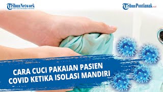 Cara Cuci Pakaian Pasien Covid Ketika Isolasi Mandiri [upl. by Grata]